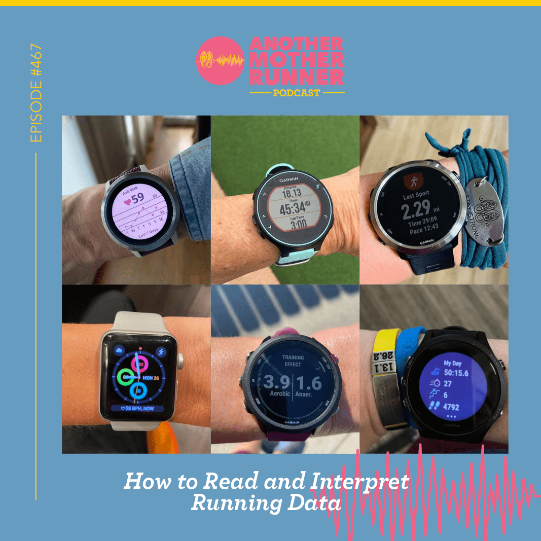 #467: How to Read + Interpret Running Data • Another Mother Runner