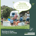 AMR Answers: Running on Vacay + Training on Little Sleep