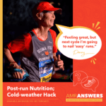 AMR Answers: Post-run Nutrition; Cold Weather Hack