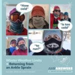 AMR Answers: Winter Weather Limits + Returning from an Ankle Sprain