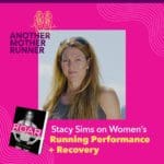 Stacy Sims on Women’s Running Performance + Recovery