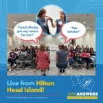 AMR Answers: Live from Hilton Head Island