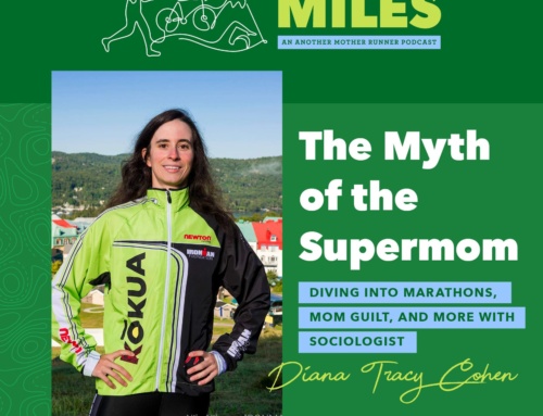 Many Happy Miles: Marathons, Mom Guilt, and the Myth of the Supermom