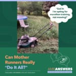 AMR Answers: Can Mother Runners Really “Do It All?”
