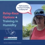 AMR Answers: Relay-Race Options; Training in Humidity