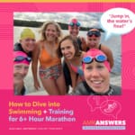 AMR Answers: How to Dive into Swimming; Training for 6+ Hour Marathon